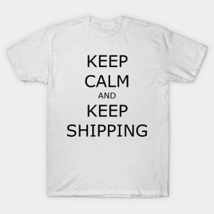 Keep Calm and Keep Shipping T-Shirt